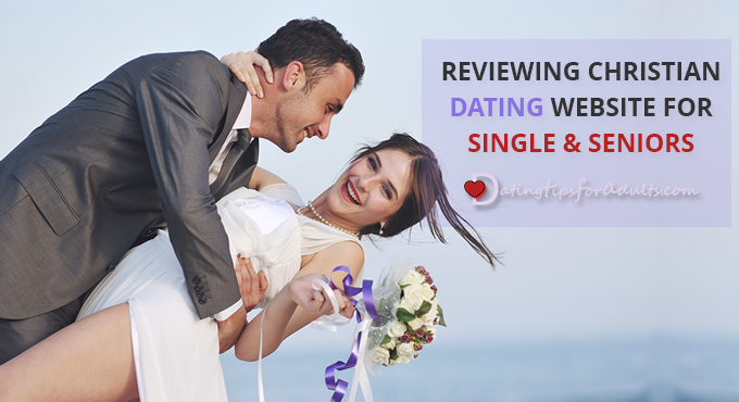 Reviewing Christian Dating Website For Single & Seniors 
